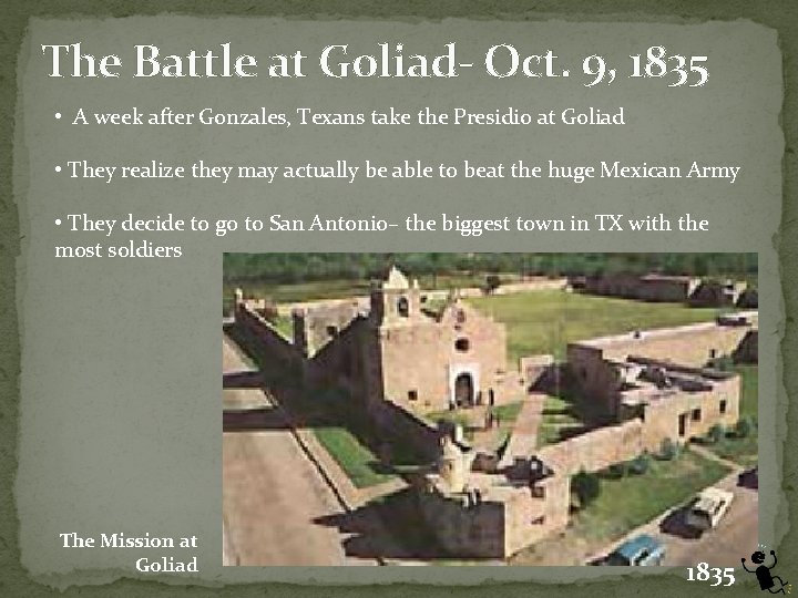 The Battle at Goliad- Oct. 9, 1835 • A week after Gonzales, Texans take