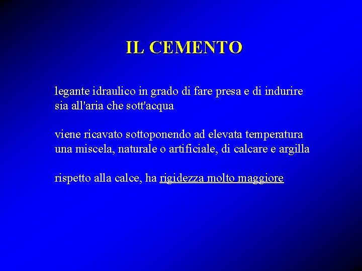 IL CEMENTO legante idraulico in grado di fare presa e di indurire sia all'aria