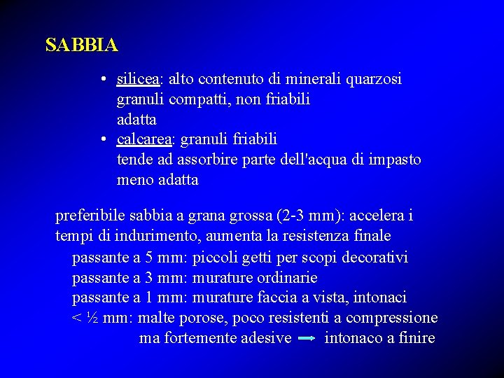 SABBIA • silicea: alto contenuto di minerali quarzosi granuli compatti, non friabili adatta •
