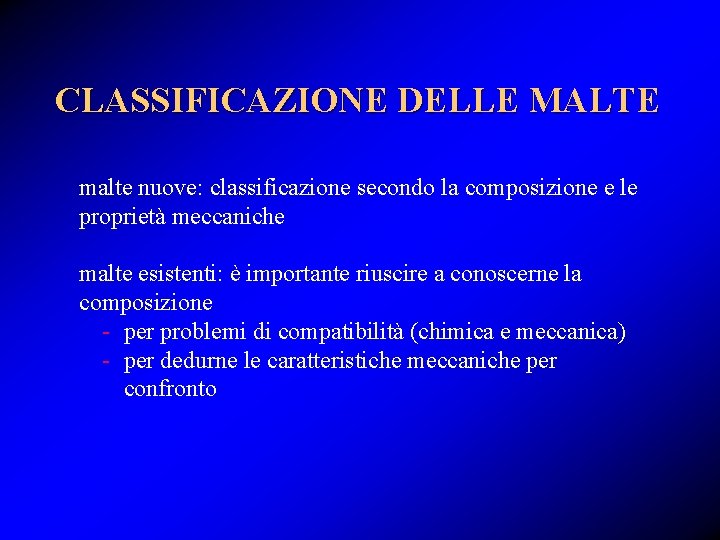 CLASSIFICAZIONE DELLE MALTE malte nuove: classificazione secondo la composizione e le proprietà meccaniche malte