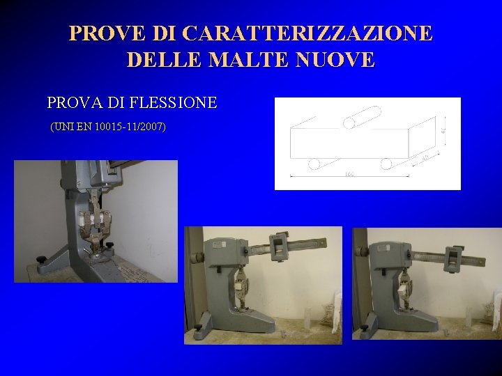 PROVE DI CARATTERIZZAZIONE DELLE MALTE NUOVE PROVA DI FLESSIONE (UNI EN 10015 -11/2007) 