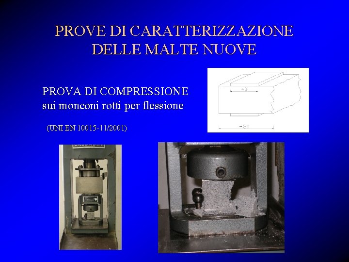 PROVE DI CARATTERIZZAZIONE DELLE MALTE NUOVE PROVA DI COMPRESSIONE sui monconi rotti per flessione