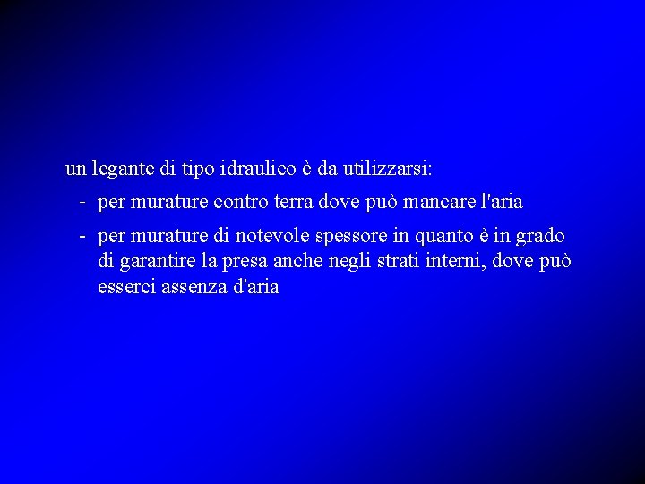 un legante di tipo idraulico è da utilizzarsi: - per murature contro terra dove