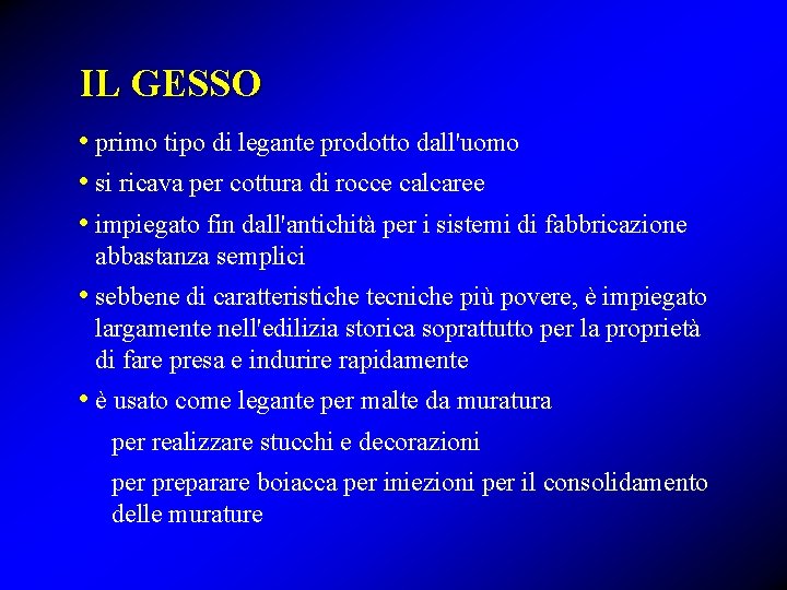IL GESSO • primo tipo di legante prodotto dall'uomo • si ricava per cottura