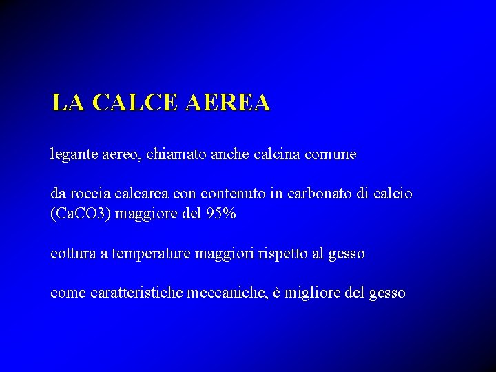 LA CALCE AEREA legante aereo, chiamato anche calcina comune da roccia calcarea contenuto in