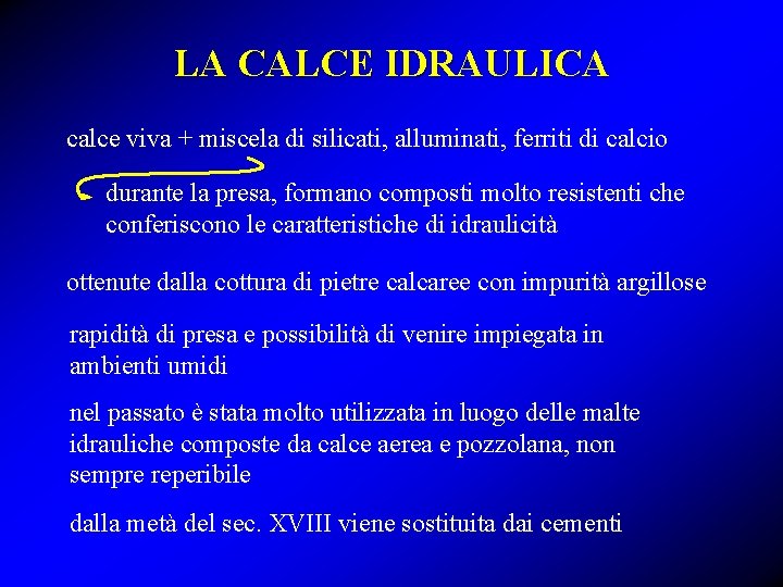LA CALCE IDRAULICA calce viva + miscela di silicati, alluminati, ferriti di calcio durante