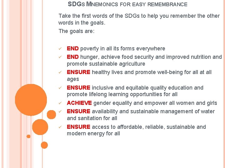 SDGS MNEMONICS FOR EASY REMEMBRANCE Take the first words of the SDGs to help