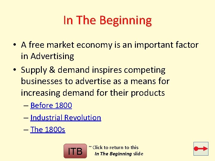 In The Beginning • A free market economy is an important factor in Advertising