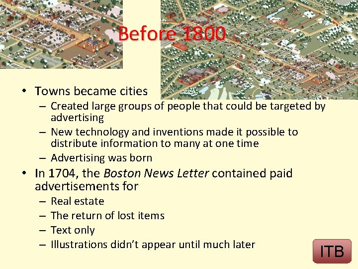 Before 1800 • Towns became cities – Created large groups of people that could