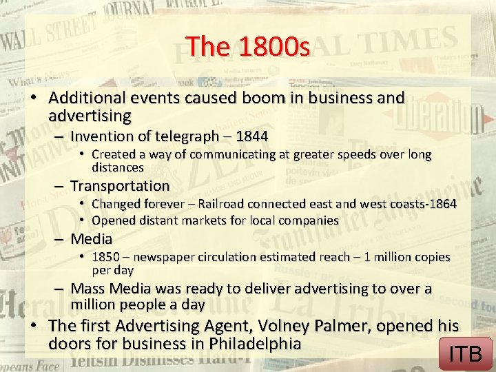 The 1800 s • Additional events caused boom in business and advertising – Invention