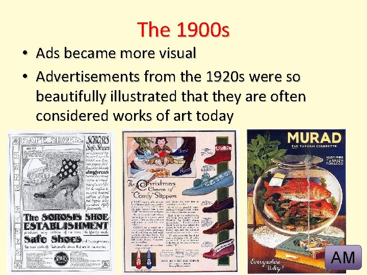 The 1900 s • Ads became more visual • Advertisements from the 1920 s