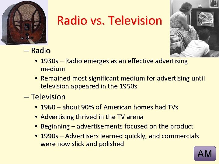 Radio vs. Television – Radio • 1930 s – Radio emerges as an effective