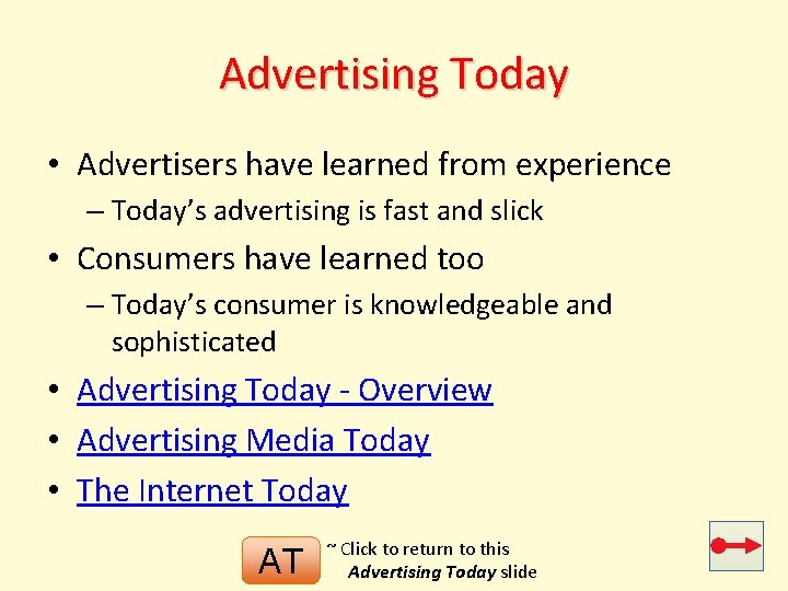 Advertising Today • Advertisers have learned from experience – Today’s advertising is fast and