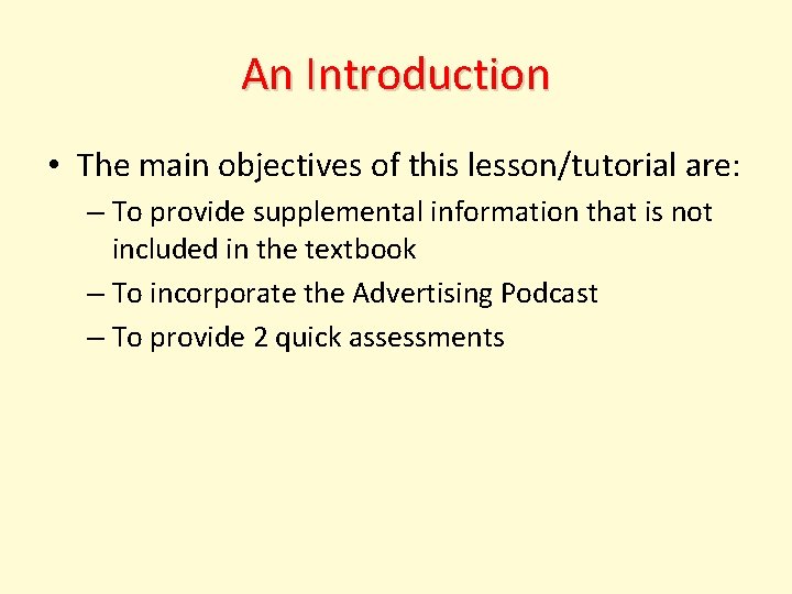 An Introduction • The main objectives of this lesson/tutorial are: – To provide supplemental