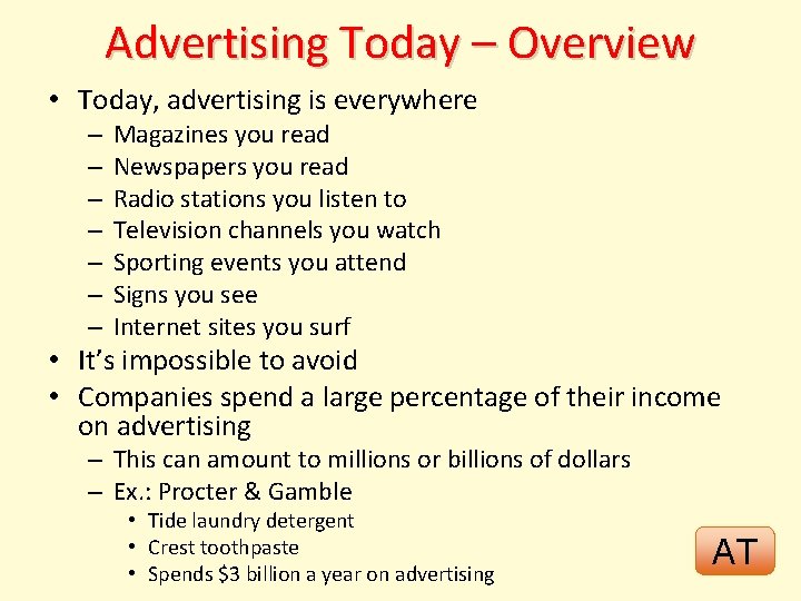 Advertising Today – Overview • Today, advertising is everywhere – – – – Magazines