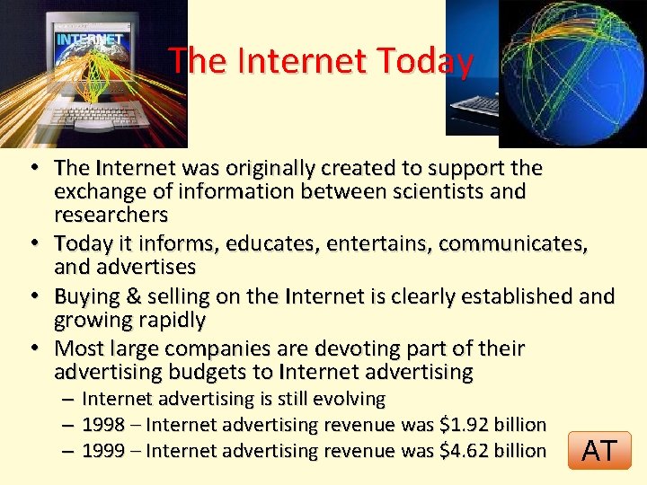 The Internet Today • The Internet was originally created to support the exchange of