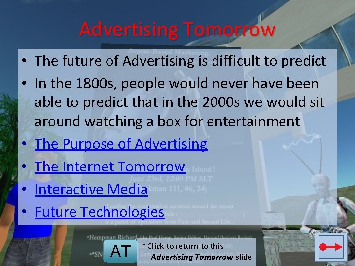 Advertising Tomorrow • The future of Advertising is difficult to predict • In the