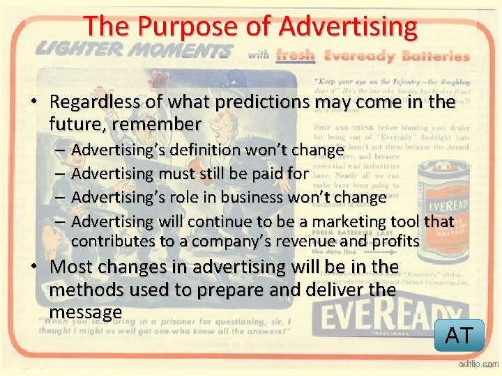 The Purpose of Advertising • Regardless of what predictions may come in the future,