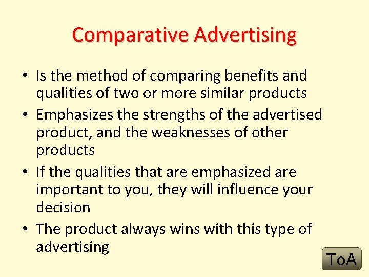 Comparative Advertising • Is the method of comparing benefits and qualities of two or