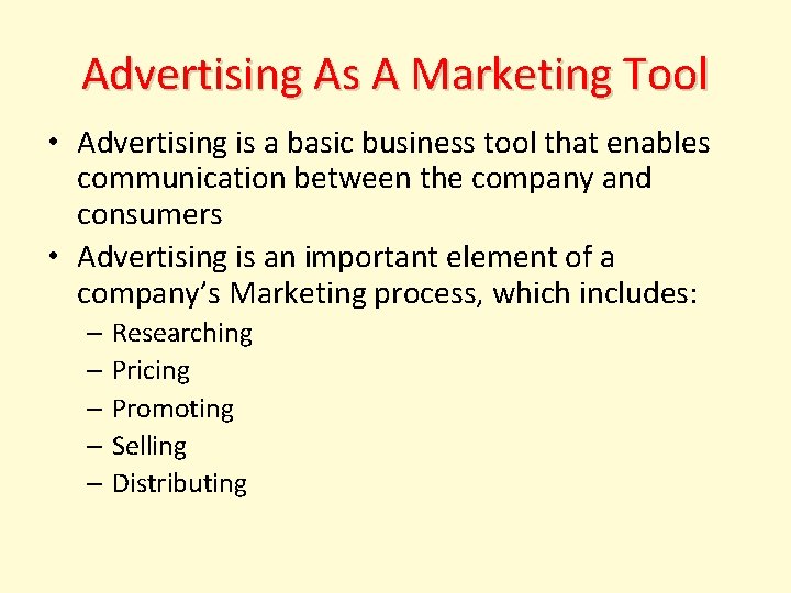 Advertising As A Marketing Tool • Advertising is a basic business tool that enables