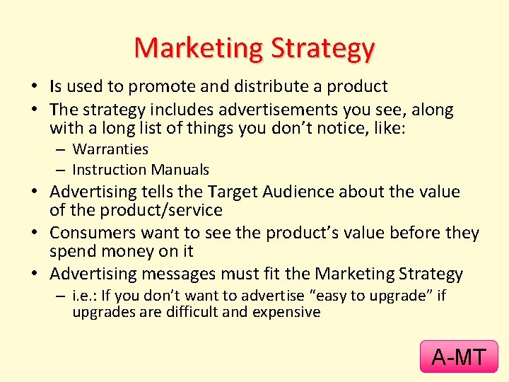 Marketing Strategy • Is used to promote and distribute a product • The strategy