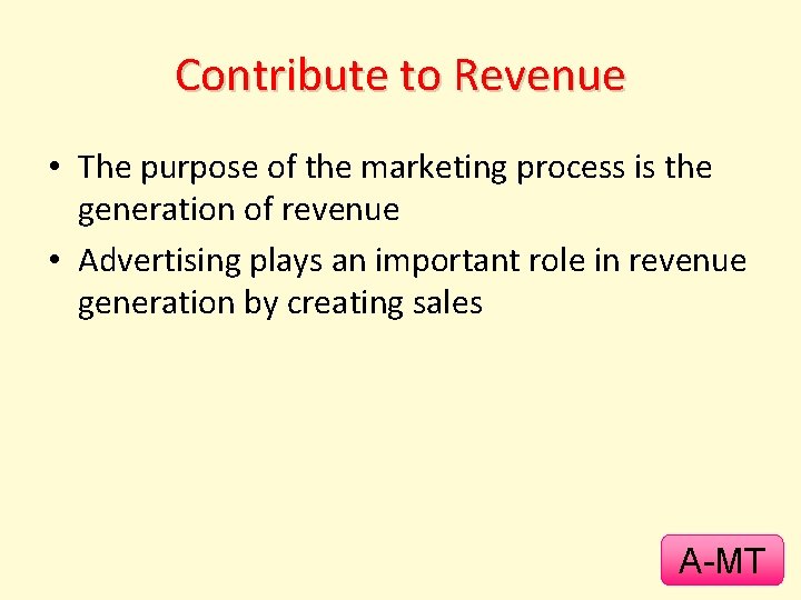 Contribute to Revenue • The purpose of the marketing process is the generation of