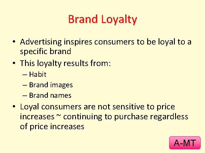 Brand Loyalty • Advertising inspires consumers to be loyal to a specific brand •