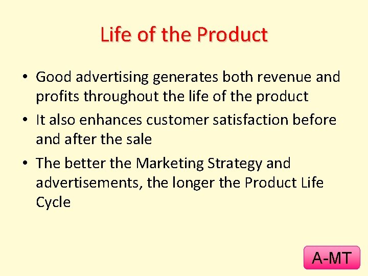 Life of the Product • Good advertising generates both revenue and profits throughout the