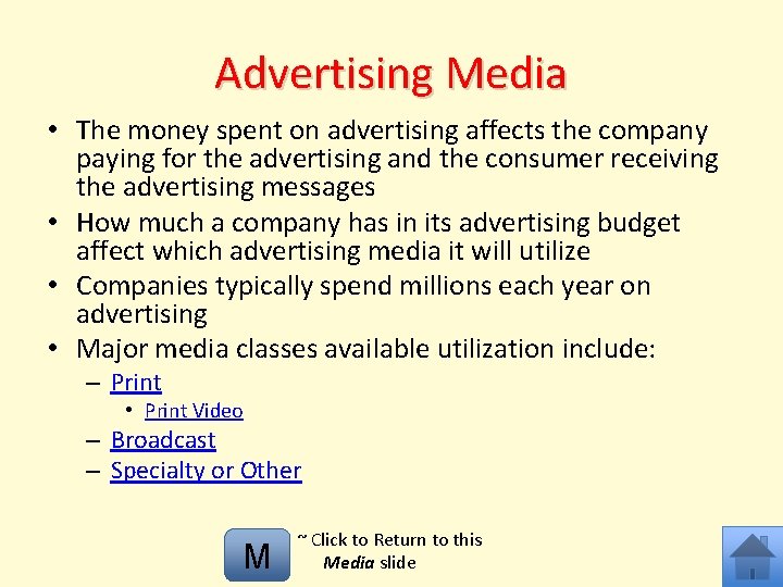 Advertising Media • The money spent on advertising affects the company paying for the