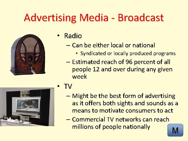 Advertising Media - Broadcast • Radio – Can be either local or national •