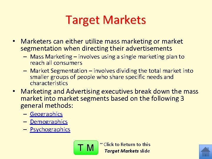 Target Markets • Marketers can either utilize mass marketing or market segmentation when directing