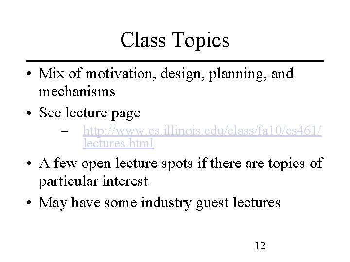 Class Topics • Mix of motivation, design, planning, and mechanisms • See lecture page