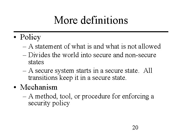 More definitions • Policy – A statement of what is and what is not