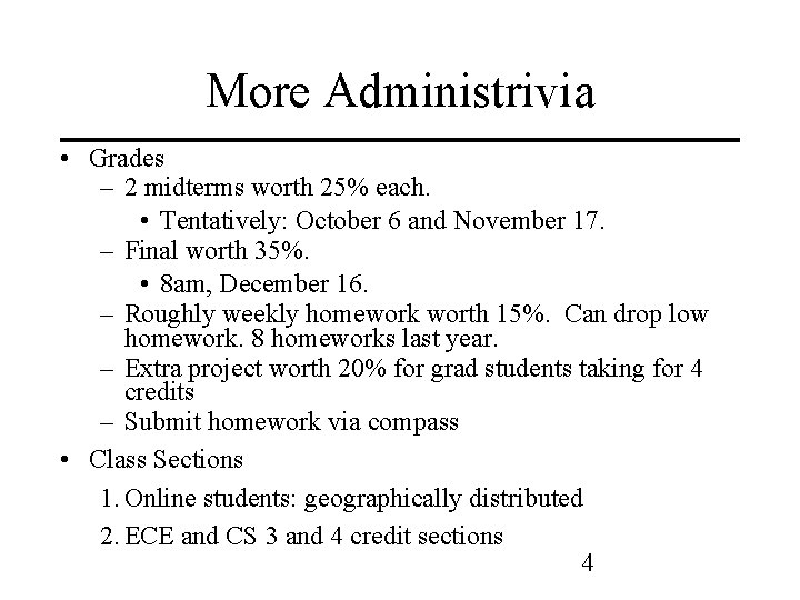 More Administrivia • Grades – 2 midterms worth 25% each. • Tentatively: October 6