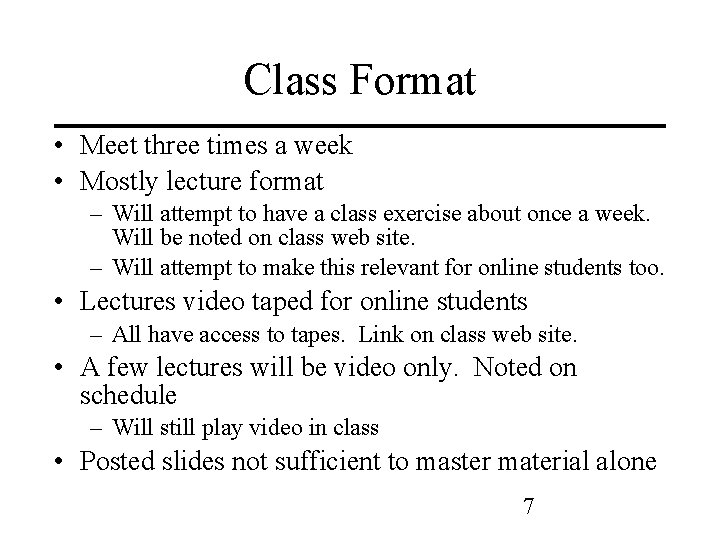 Class Format • Meet three times a week • Mostly lecture format – Will