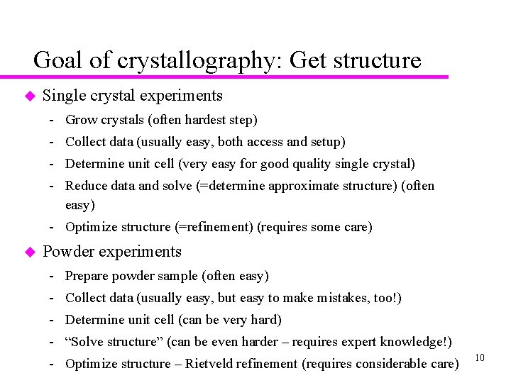 Goal of crystallography: Get structure u Single crystal experiments Grow crystals (often hardest step)