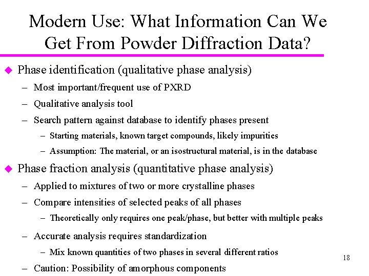 Modern Use: What Information Can We Get From Powder Diffraction Data? u Phase identification