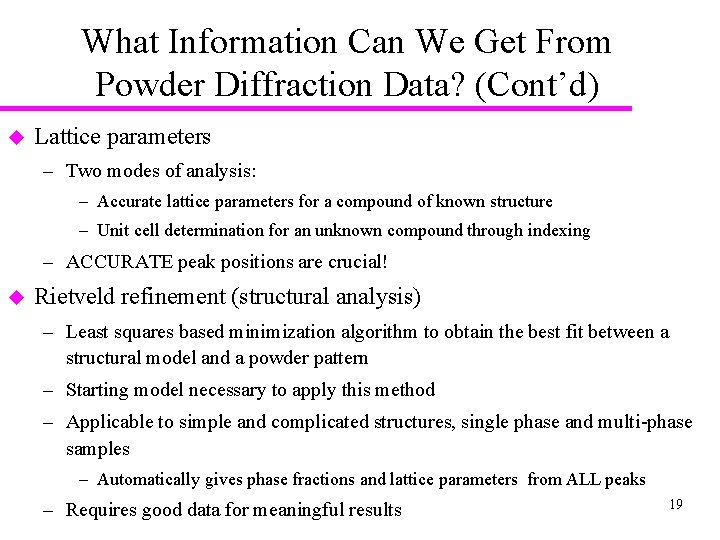 What Information Can We Get From Powder Diffraction Data? (Cont’d) u Lattice parameters –