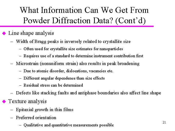 What Information Can We Get From Powder Diffraction Data? (Cont’d) u Line shape analysis