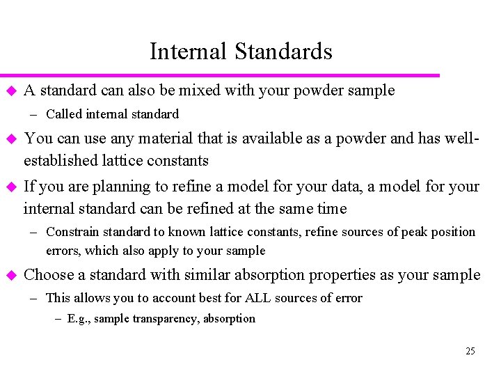 Internal Standards u A standard can also be mixed with your powder sample –