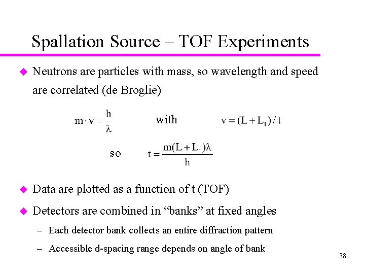 Spallation Source – TOF Experiments u Neutrons are particles with mass, so wavelength and