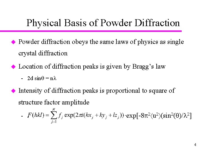Physical Basis of Powder Diffraction u Powder diffraction obeys the same laws of physics