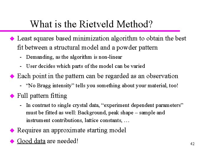 What is the Rietveld Method? u Least squares based minimization algorithm to obtain the