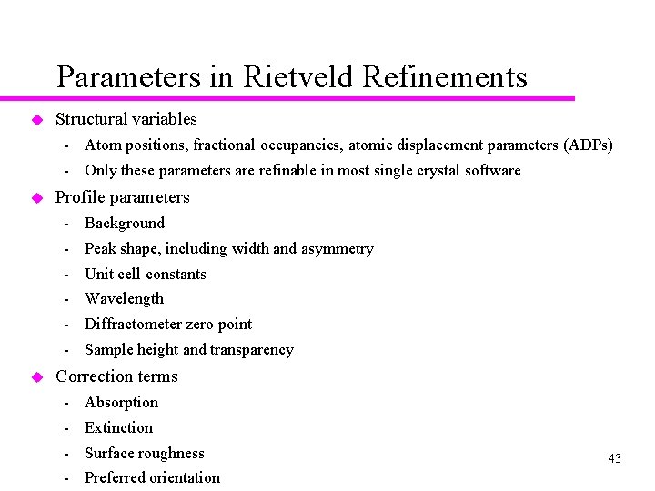 Parameters in Rietveld Refinements u Structural variables Atom positions, fractional occupancies, atomic displacement parameters