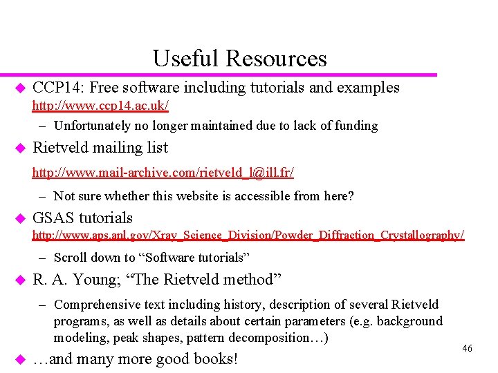 Useful Resources u CCP 14: Free software including tutorials and examples http: //www. ccp