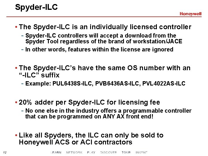 Spyder-ILC • The Spyder-ILC is an individually licensed controller - Spyder-ILC controllers will accept