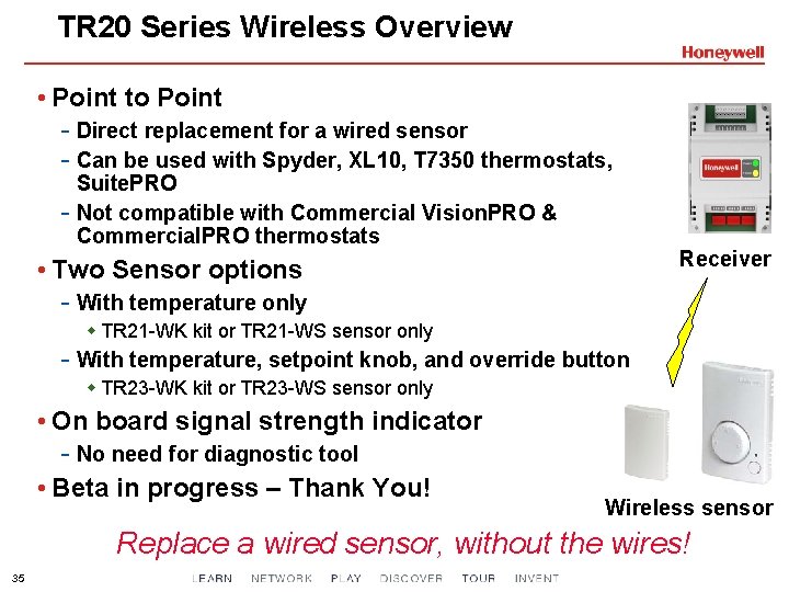 TR 20 Series Wireless Overview • Point to Point - Direct replacement for a