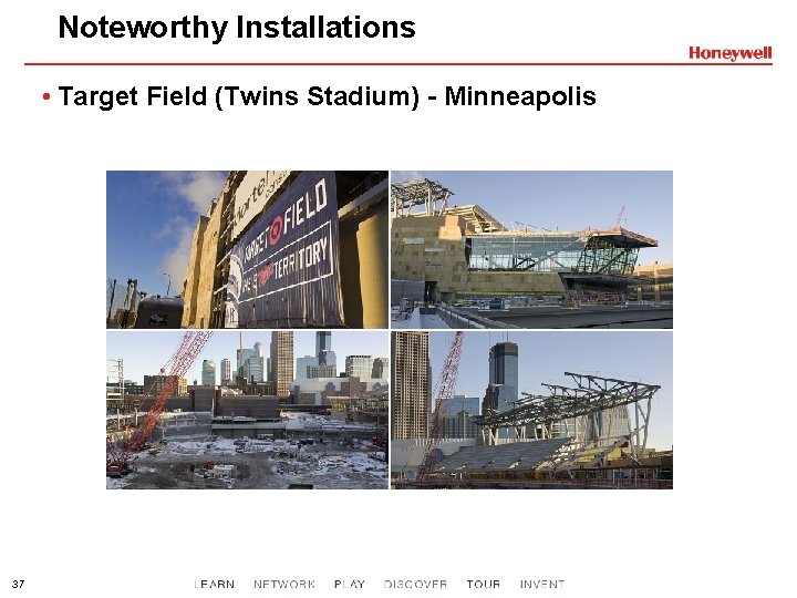 Noteworthy Installations • Target Field (Twins Stadium) - Minneapolis 37 