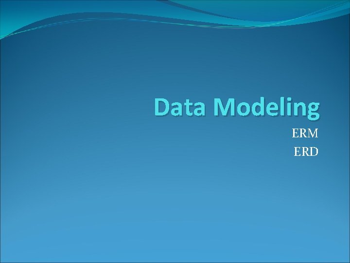 Data Modeling ERM ERD 