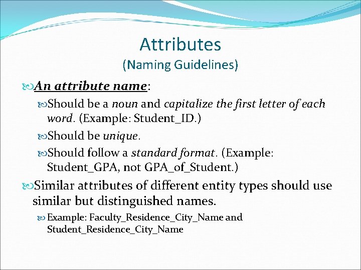 Attributes (Naming Guidelines) An attribute name: Should be a noun and capitalize the first